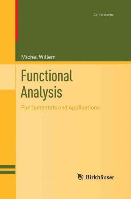 Functional Analysis: Fundamentals and Applications - Cornerstones - Michel Willem - Books - Birkhauser Boston Inc - 9781489987945 - August 23, 2015