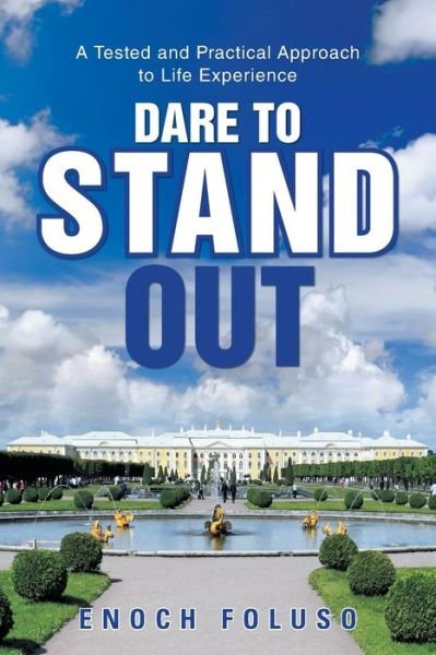 Cover for Enoch Foluso · Dare to Stand Out: a Tested and Practical Approach to Life Experience (Paperback Bog) (2014)