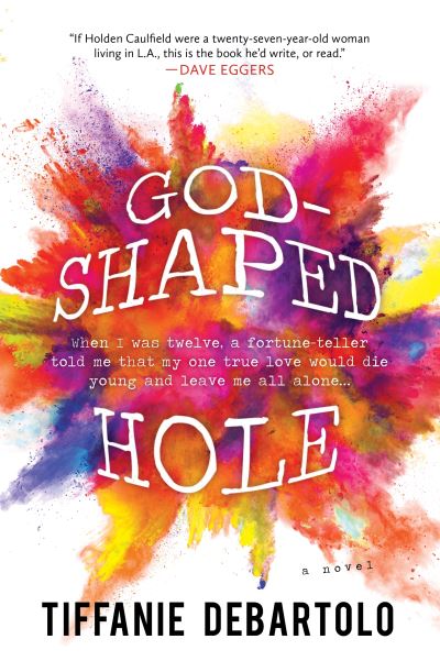 Cover for Tiffanie DeBartolo · God-Shaped Hole: A Novel (Paperback Book) (2017)