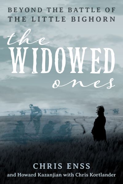 Cover for Chris Enss · The Widowed Ones: Beyond the Battle of the Little Bighorn (Gebundenes Buch) (2022)