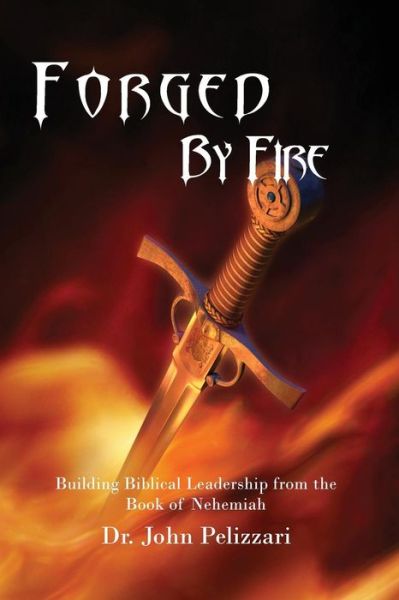 Cover for John Pelizzari · Forged by Fire (Paperback Book) (2017)