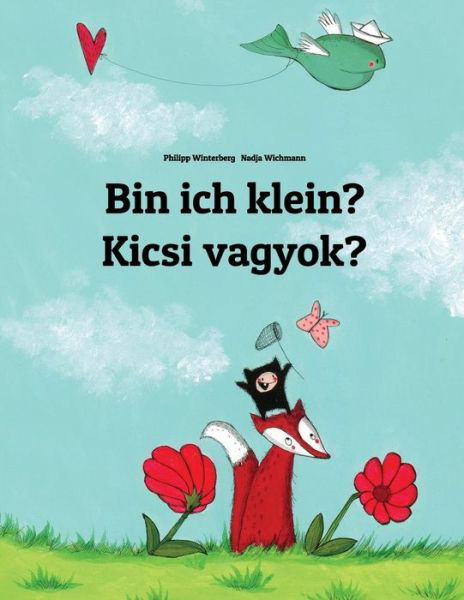 Cover for Philipp Winterberg · Bin ich klein? Kicsi vagyok?: Kinderbuch Deutsch-Ungarisch (zweisprachig / bilingual) - Bilinguale Bucher (Deutsch-Ungarisch) Von Philipp Winterberg (Paperback Bog) [German edition] (2014)