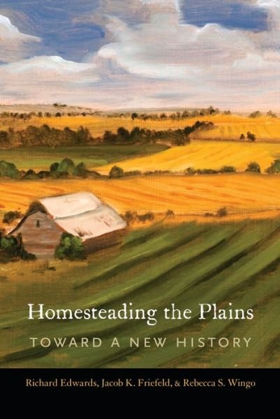 Cover for Richard Edwards · Homesteading the Plains: Toward a New History (Paperback Book) (2019)