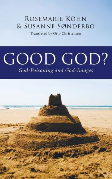 Cover for Rosemarie Kohn · Good God? (Bog) (2009)