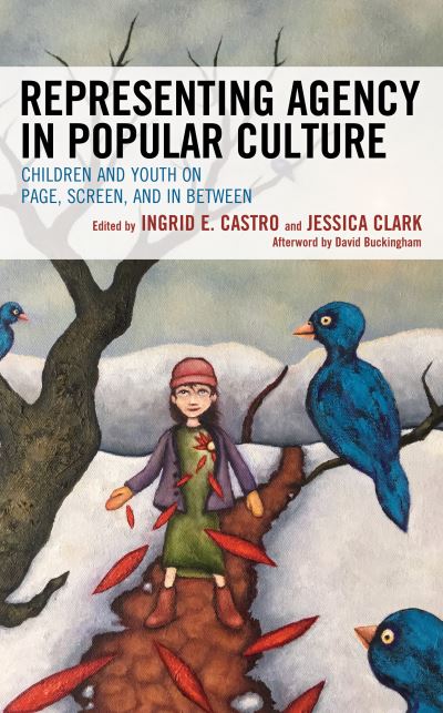 Cover for Ingrid E. Castro · Representing Agency in Popular Culture: Children and Youth on Page, Screen, and In Between - Children and Youth in Popular Culture (Hardcover Book) (2018)