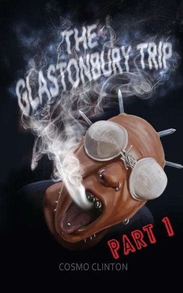 Cover for Cosmo Clinton · The Glastonbury Trip: Terror Awaits Two Impoverished Student Djs Who Decide to Hitch from Manchester to Glastonbury (Paperback Book) (2014)