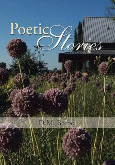 Cover for D M Beebe · Poetic Stories (Hardcover bog) (2015)