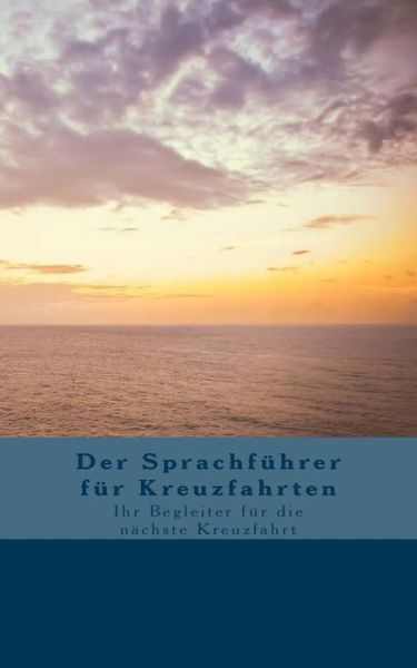 Cover for Birgit Helmers · Der Sprachfuhrer Fur Kreuzfahrten: Ihr Begleiter Fur Die Nachste Kreuzfahrt (Paperback Book) (2015)