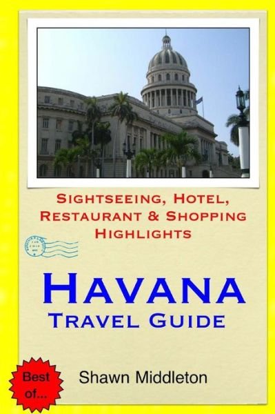 Cover for Shawn Middleton · Havana Travel Guide: Sightseeing, Hotel, Restaurant &amp; Shopping Highlights (Paperback Book) (2015)