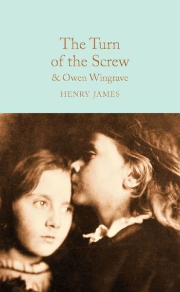 Cover for Henry James · The Turn of the Screw and Owen Wingrave - Macmillan Collector's Library (Gebundenes Buch) (2018)