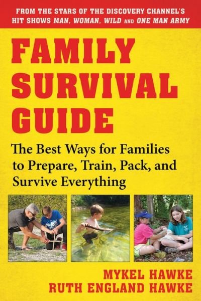 Cover for Mykel Hawke · Family Survival Guide: The Best Ways for Families to Prepare, Train, Pack, and Survive Everything (Paperback Bog) (2019)