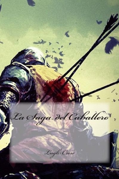 Cover for Lugh Crow · La Saga Del Caballero (Paperback Book) (2015)