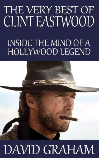 Cover for David Graham · The Very Best of Clint Eastwood: Inside the Mind of a Hollywood Legend (Paperback Book) (2015)