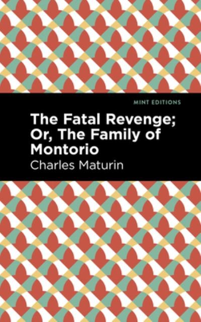 Cover for Charles Maturin · The Fatal Revenge; Or, The Family of Montorio - Mint Editions (Innbunden bok) (2022)
