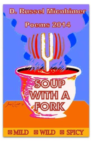 Cover for D Russel Micnhimer · Soup with a Fork Poems 2014 (Paperback Book) (2015)