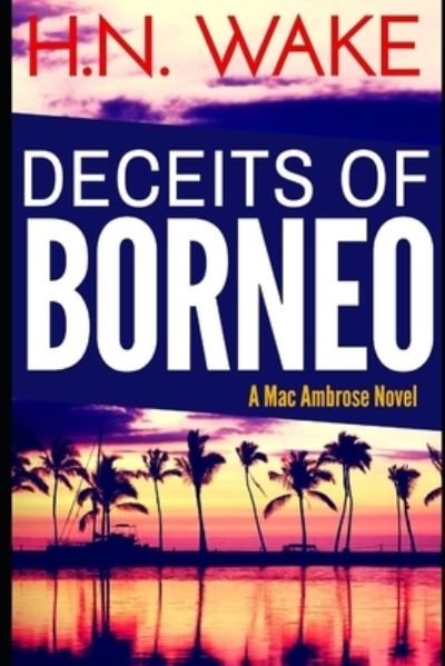 Cover for Hn Wake · Deceits of Borneo (Pocketbok) (2015)