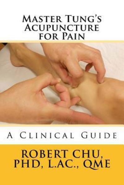 Cover for L Robert Chu Phd · Master Tung's Acupuncture for Pain (Paperback Book) (2015)