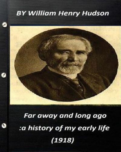 Far away and long ago - William Henry Hudson - Böcker - Createspace Independent Publishing Platf - 9781522985945 - 30 december 2015