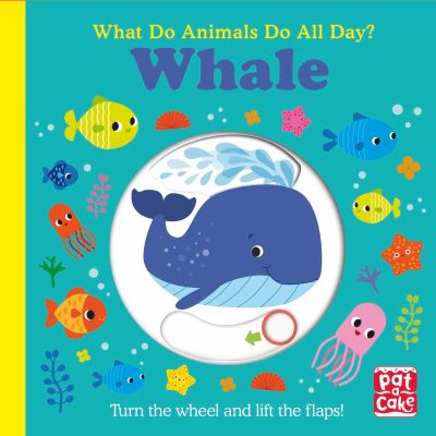 Cover for Pat-a-Cake · What Do Animals Do All Day?: Whale - What Do Animals Do All Day? (Board book) (2023)