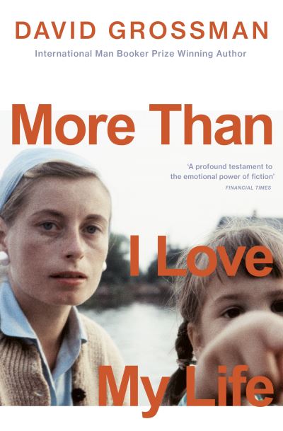 Cover for David Grossman · More Than I Love My Life: LONGLISTED FOR THE 2022 INTERNATIONAL BOOKER PRIZE (Paperback Bog) (2022)