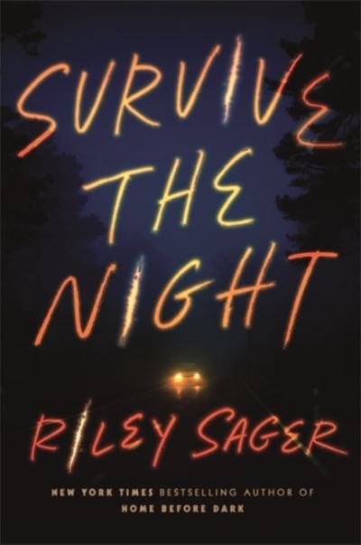 Cover for Riley Sager · Survive the Night: TikTok made me buy it! A twisty, spine-chilling thriller from the international bestseller (Taschenbuch) (2021)