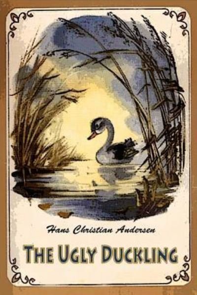 The Ugly Duckling - Hans Christian Andersen - Books - Createspace Independent Publishing Platf - 9781530285945 - February 28, 2016