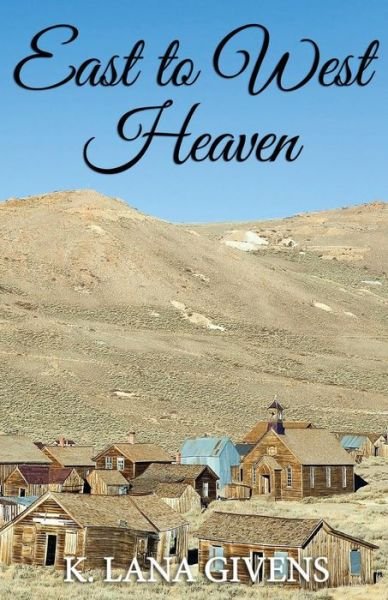 Cover for K Lana Givens · East to West Heaven (Paperback Book) (2016)