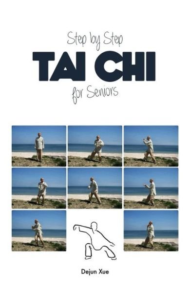 Cover for Dejun Xue · Tai Chi for Seniors, Step by Step (Paperback Bog) (2014)