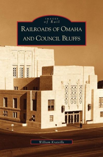 Cover for William Kratville · Railroads of Omaha and Council Bluffs (Hardcover Book) (2002)
