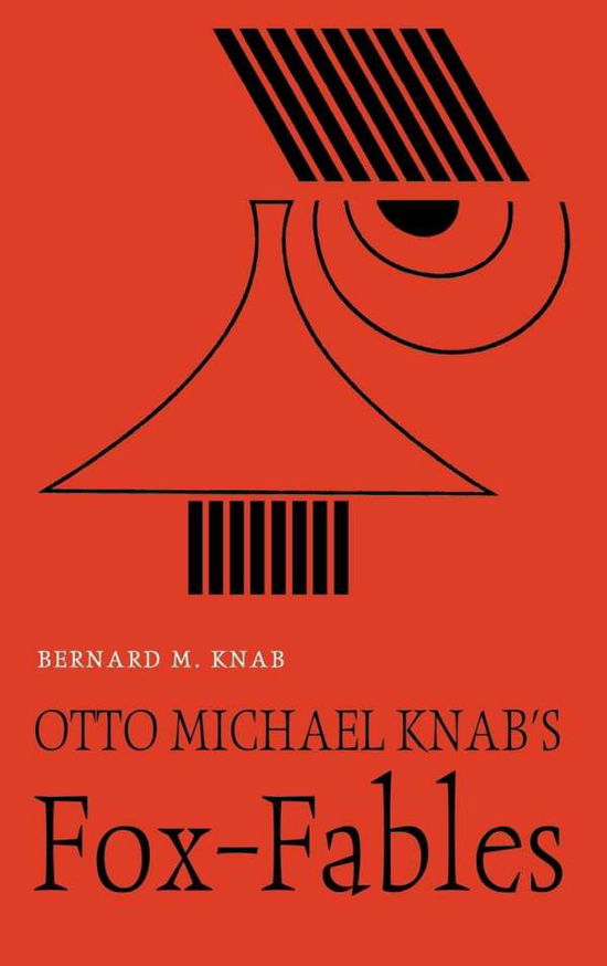 Cover for Bernard M. Knab · Otto Michael Knab's Fox-Fables (Book) (2017)