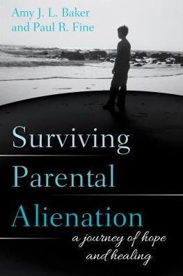 Cover for Baker, PhD, Amy J.L., author of Parenting Under · Surviving Parental Alienation: A Journey of Hope and Healing (Pocketbok) (2017)