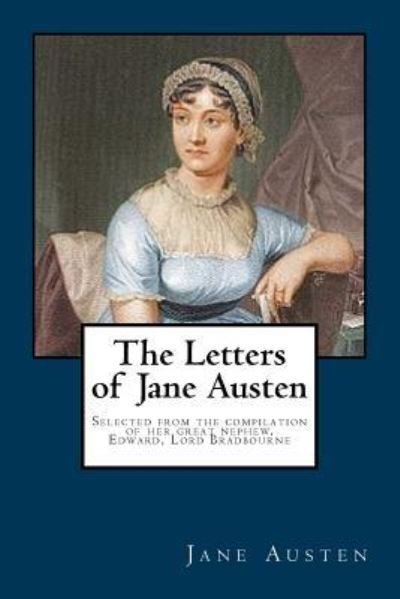 The Letters of Jane Austen - Jane Austen - Books - Createspace Independent Publishing Platf - 9781540408945 - November 15, 2016