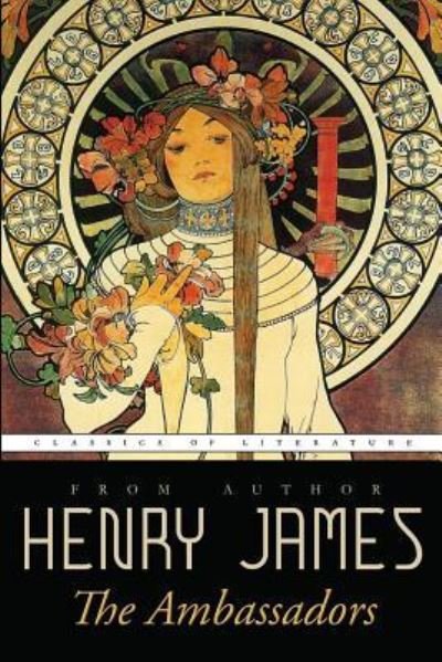 The Ambassadors - Henry James - Books - Createspace Independent Publishing Platf - 9781540411945 - November 15, 2016