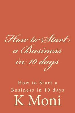 Cover for K Moni · How to Start a Business in 10 days (Paperback Bog) (2016)