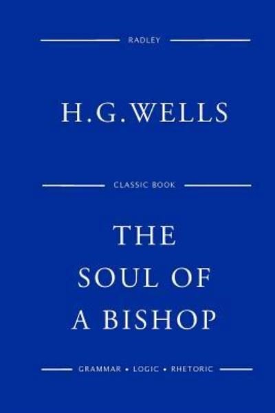 The Soul Of A Bishop - H G Wells - Boeken - Createspace Independent Publishing Platf - 9781541399945 - 2017