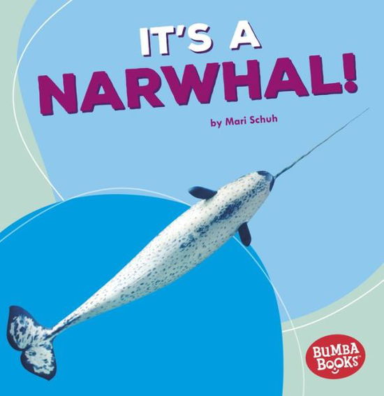 Cover for Mari Schuh · It's a Narwhal! - Bumba Books — Polar Animals (Paperback Book) (2018)