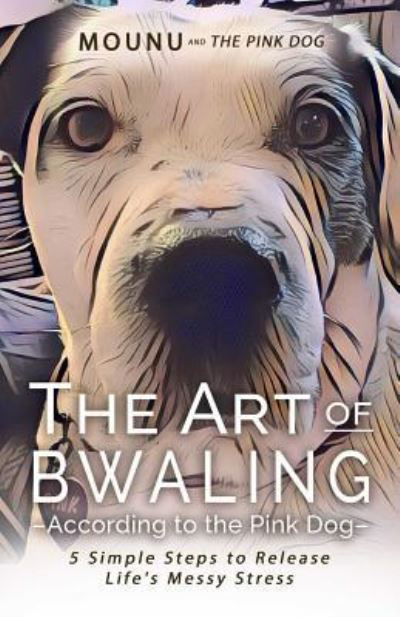 Cover for 6156 Sharon Mounu Riddell · The Art of Bwaling According to the Pink Dog (Paperback Book) (2017)