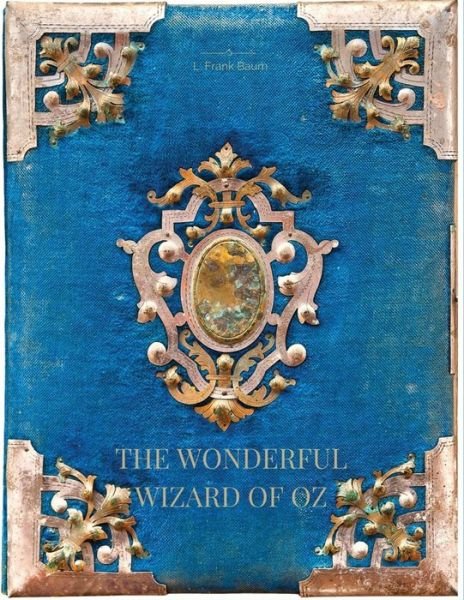 The Wonderful Wizard of Oz - L Frank Baum - Books - Createspace Independent Publishing Platf - 9781548080945 - June 13, 2017