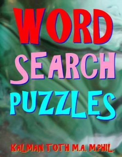 Cover for Kalman Toth M.A. M.PHIL. · Word Search Puzzles (Pocketbok) (2017)