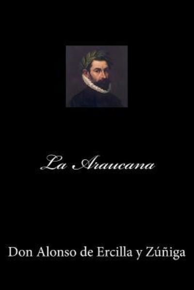 Cover for Don Alonso De Ercilla y Zuniga · La Araucana (Spanish Editon) (Paperback Bog) (2017)