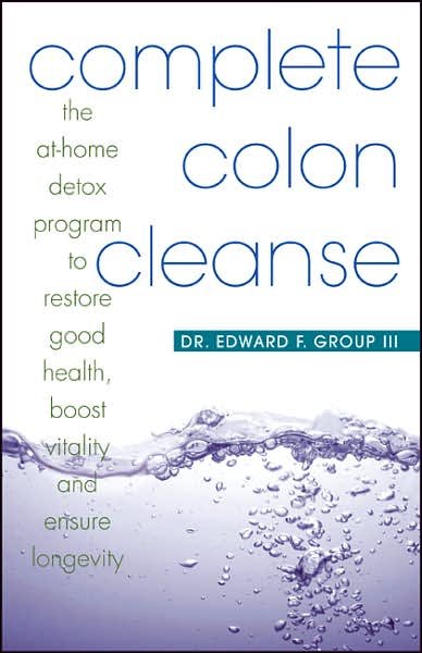 Cover for Edward Group · Complete Colon Cleanse: The At-Home Detox Program to Restore Good Health, Boost Vitality, and Ensure Longevity (Taschenbuch) (2007)