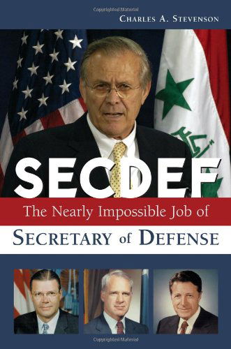 Cover for Charles A. Stevenson · Secdef: The Nearly Impossible Job of Secretary of Defense (Hardcover Book) [First edition] (2006)