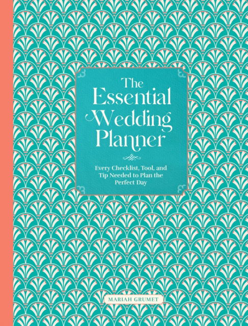 Cover for Mariah Grumet · The Essential Wedding Planner: Every Checklist, Tool, and Tip Needed to Plan the Perfect Day (Hardcover Book) (2025)