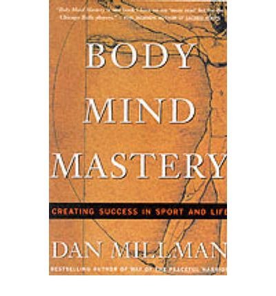 Body Mind Mastery: Creating Success in Sport and Life - Dan Millman - Books - New World Library - 9781577310945 - March 25, 1999