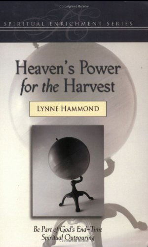 Cover for Lynne Hammond · Heaven's Power for the Harvest: Be Part of God's End-time Spiritual Outpouring (Spiritual Enrichment) (Paperback Book) (2003)