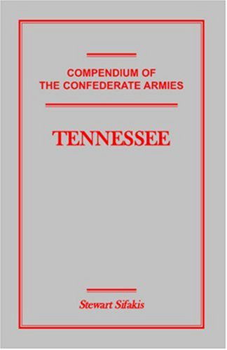 Compendium of the Confederate Armies: Tennessee - Stewart Sifakis - Książki - Heritage Books Inc - 9781585496945 - 1 maja 2009