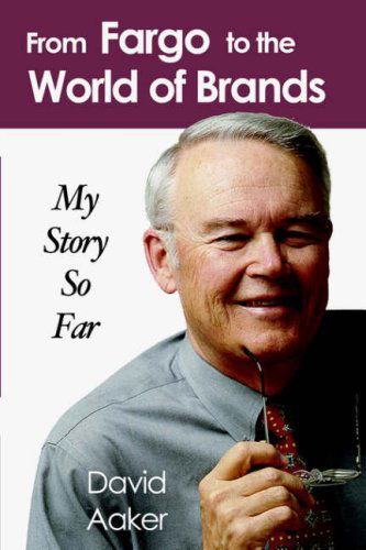 Cover for David A. Aaker · From Fargo to the World of Brands: My Story So Far (Hardcover Book) (2005)