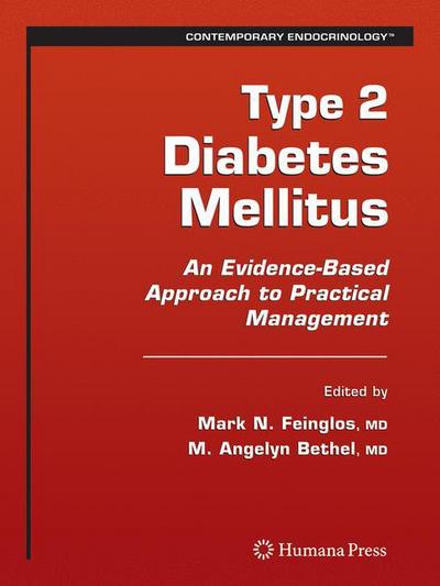 Cover for Mark N Feinglos · Type 2 Diabetes Mellitus:: An Evidence-Based Approach to Practical Management - Contemporary Endocrinology (Hardcover Book) [2008 edition] (2008)