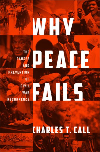 Cover for Charles T. Call · Why Peace Fails: The Causes and Prevention of Civil War Recurrence (Paperback Bog) (2012)