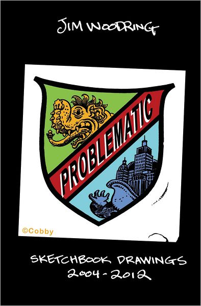 Cover for Jim Woodring · Problematic: Selected Sketchbook Drawings 2004-2011 (Hardcover Book) (2013)